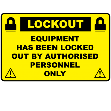 Lockout Labels - Equipment has been locked out by Authorised Personnel Only